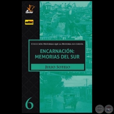 ENCARNACIN, MEMORIAS DEL SUR - Volumen 6 - Autor: JULIO SOTELO - Ao 2020